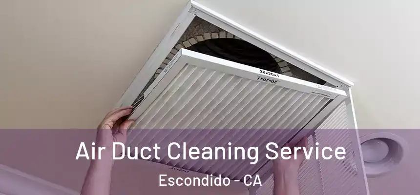  Air Duct Cleaning Service Escondido - CA