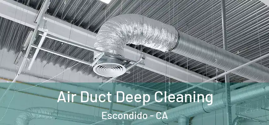  Air Duct Deep Cleaning Escondido - CA