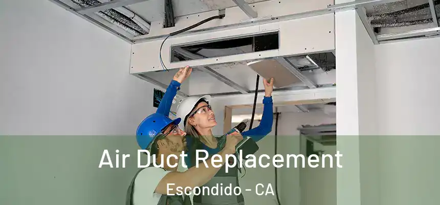  Air Duct Replacement Escondido - CA