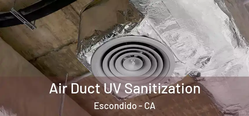Air Duct UV Sanitization Escondido - CA
