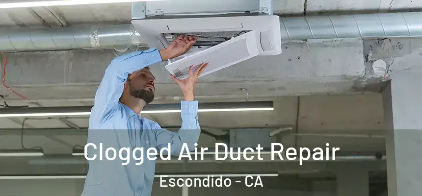  Clogged Air Duct Repair Escondido - CA