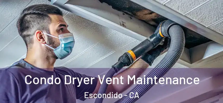  Condo Dryer Vent Maintenance Escondido - CA