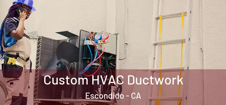  Custom HVAC Ductwork Escondido - CA