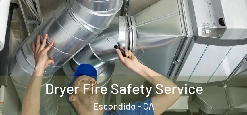  Dryer Fire Safety Service Escondido - CA