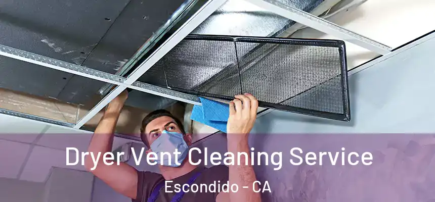 Dryer Vent Cleaning Service Escondido - CA