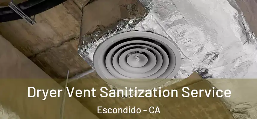  Dryer Vent Sanitization Service Escondido - CA
