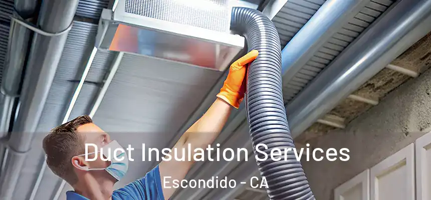 Duct Insulation Services Escondido - CA