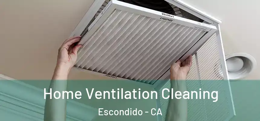  Home Ventilation Cleaning Escondido - CA