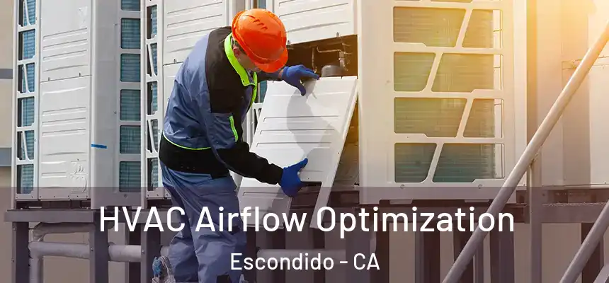  HVAC Airflow Optimization Escondido - CA