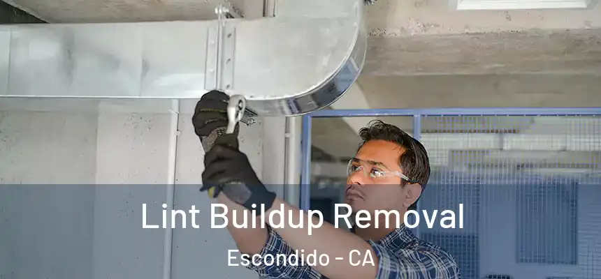 Lint Buildup Removal Escondido - CA