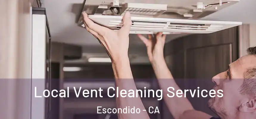 Local Vent Cleaning Services Escondido - CA