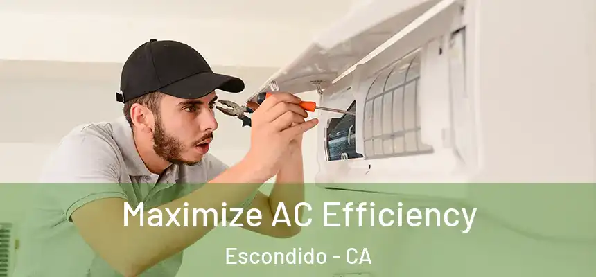 Maximize AC Efficiency Escondido - CA