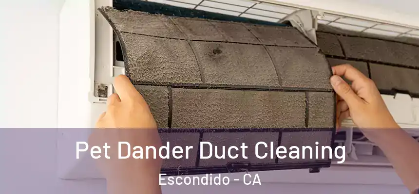  Pet Dander Duct Cleaning Escondido - CA
