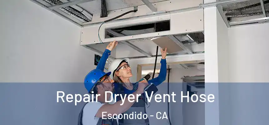  Repair Dryer Vent Hose Escondido - CA