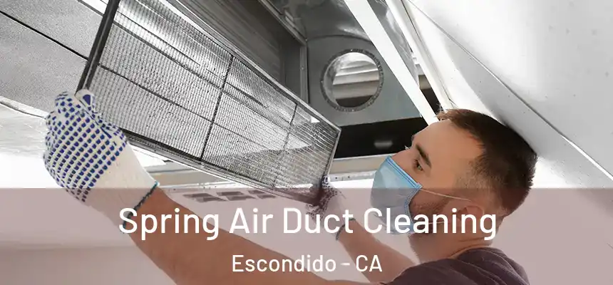 Spring Air Duct Cleaning Escondido - CA
