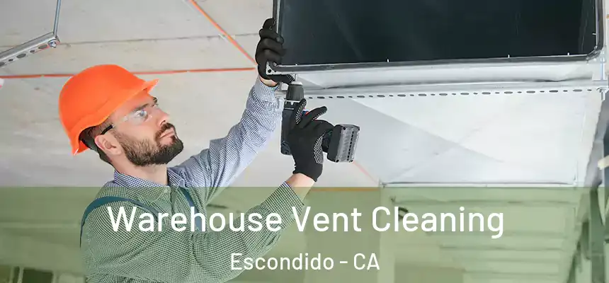 Warehouse Vent Cleaning Escondido - CA