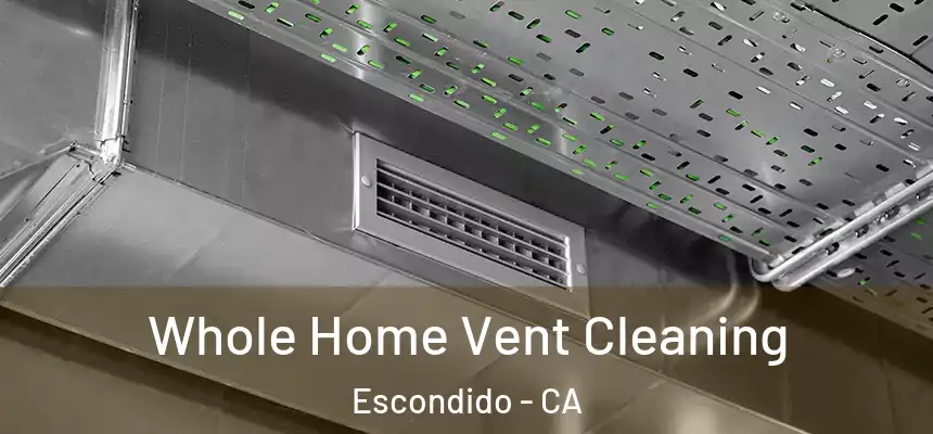  Whole Home Vent Cleaning Escondido - CA